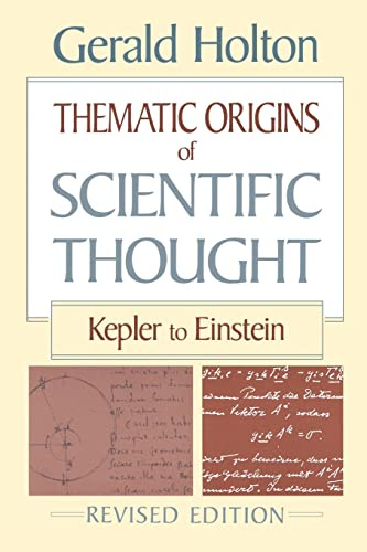 Thematic Origins of Scientific Thought: Kepler to Einstein: Kepler to Einstein, Revised Edition