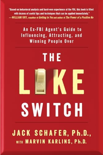 The Like Switch: An Ex-FBI Agent's Guide to Influencing, Attracting, and Winning People Over: Volume 1 (The Like Switch Series)