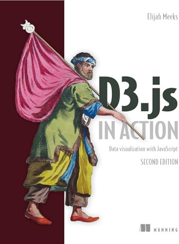 D3.js in Action, 2E: Data Visualization with Javascript