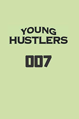 Notebook: Yong Hustler 007 , Journal for Writing, College Ruled Size 6 x 9, 110 Pages: Notebook: Yong Hustler 007 , Journal for Writing, College Ruled Size 6 x 9, 110 Pages