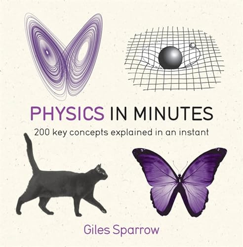 Physics in Minutes: 200 Key Concepts Explained in an Instant
