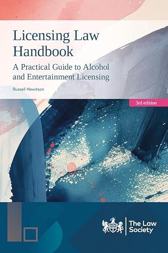 Licensing Law Handbook: A Practical Guide to Alcohol and Entertainment Licensing - 3rd Edition