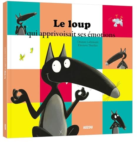LE LOUP QUI APPRIVOISAIT SES ÉMOTIONS (GRAND FORMAT)