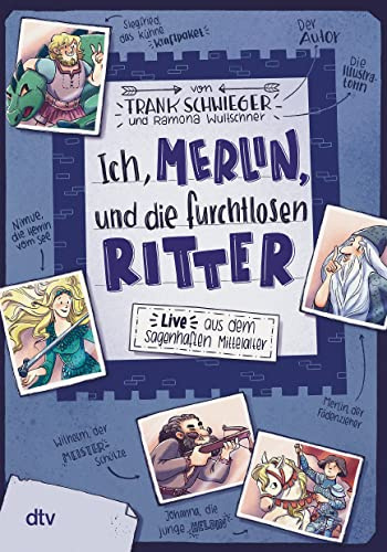 Ich, Merlin, und die furchtlosen Ritter – Live aus dem sagenhaften Mittelalter: Geschichte witzig und originell erzählt ab 10 (Geschichte(n) im Freundschaftsbuch-Serie, Band 4)