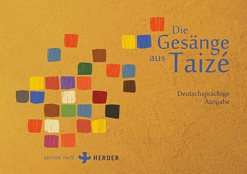 Die Gesänge aus Taizé: Deutschsprachige Ausgabe