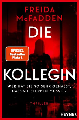 Die Kollegin – Wer hat sie so sehr gehasst, dass sie sterben musste?: Thriller – Der Nr.1 Bestseller der Autorin des Weltbestsellers »Wenn sie wüsste«