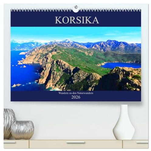 Korsika - Wandern zu den Naturwundern (hochwertiger Premium Wandkalender 2026 DIN A2 quer), Kunstdruck in Hochglanz: Ausflugsziele und Naturwunder auf Korsika (CALVENDO Natur)