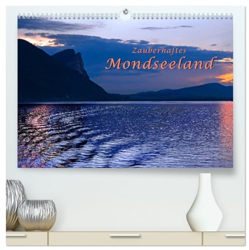Zauberhaftes Mondseeland (hochwertiger Premium Wandkalender 2026 DIN A2 quer), Kunstdruck in Hochglanz: Mondseeland: Eine zauberhafte Landschaft in ... Gegenden Österreichs (CALVENDO Orte)