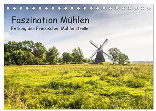 Faszination Windmühlen - Entlang der Ostfriesischen Mühlenstraße (Tischkalender 2026 DIN A5 quer), CALVENDO Monatskalender: Eine Reise zu den schönsten Mühlen Ostfrieslands. (CALVENDO Orte)