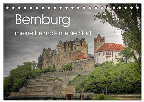 Bernburg meine Heimat - meine Stadt (Tischkalender 2026 DIN A5 quer), CALVENDO Monatskalender: Bernburg in etwas anderen Ansichten (CALVENDO Orte)