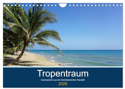 Tropentraum - Impressionen aus der Dominikanischen Republik (Wandkalender 2026 DIN A4 quer), CALVENDO Monatskalender: Karibische Traumstrände für und gegen das Fernweh (CALVENDO Orte)