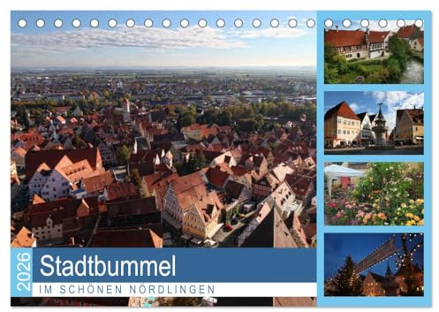 Stadtbummel im schönen Nördlingen (Tischkalender 2026 DIN A5 quer), CALVENDO Monatskalender: Ein kleiner Stadtbummel durch Nördlingen im Ries (CALVENDO Orte)