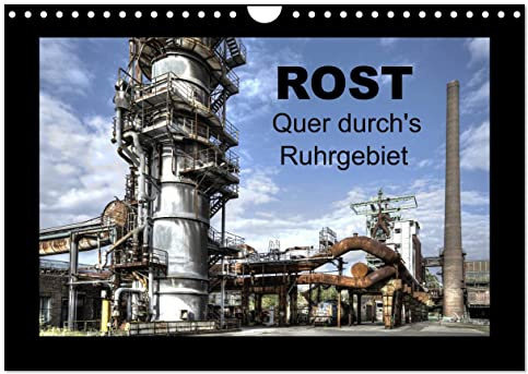 Rost - Quer durch's Ruhrgebiet (Wandkalender 2026 DIN A4 quer), CALVENDO Monatskalender: HDR-Fotos von Rohren und Rohrleitungen im Ruhrgebiet (CALVENDO Orte)