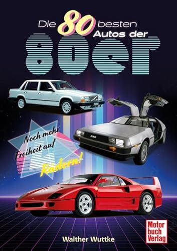 Die 80 besten Autos der 80er: Noch mehr Freiheit auf vier Rädern