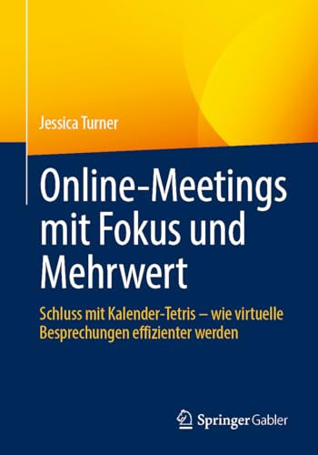 Online-Meetings mit Fokus und Mehrwert: Schluss mit Kalender-Tetris – wie virtuelle Besprechungen effizienter werden