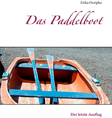 Das Paddelboot: Der letzte Ausflug