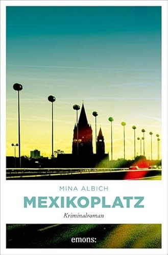 Mexikoplatz: Kriminalroman (Felix Grohsman, Nicky Witt und Joe Kettler)