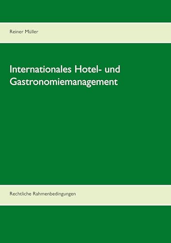Internationales Hotel- und Gastronomiemanagement: Rechtliche Rahmenbedingungen