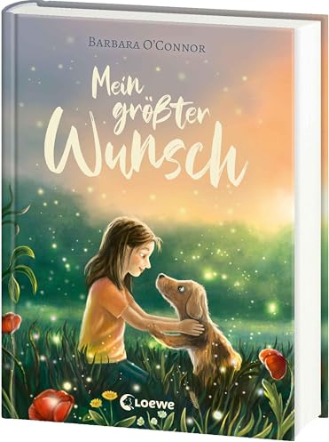 Mein größter Wunsch: Wird Charlies Wunsch in Erfüllung gehen? - Ein berührender Einzeltitel über Familie, Freundschaft und einen Hund als Seelengefährten - Eine zeitlose Geschichte für Groß und Klein