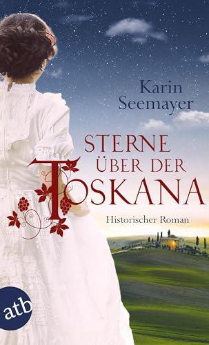Sterne über der Toskana: Historischer Roman (Die große Toskana-Saga, Band 3)
