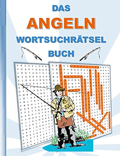DAS ANGELN WORTSUCHRÄTSEL BUCH: Rätsel Suchsel Worträtsel Angler Angelsport Sport Weihnachten Geburtstag Ostern Halloween Nikolaus Geburtstag Geschenk ... Senioren Rentner Studenten Schüler Schule