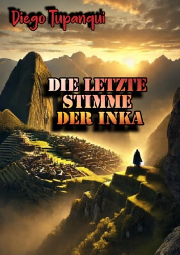 Die letzte Stimme der Inka