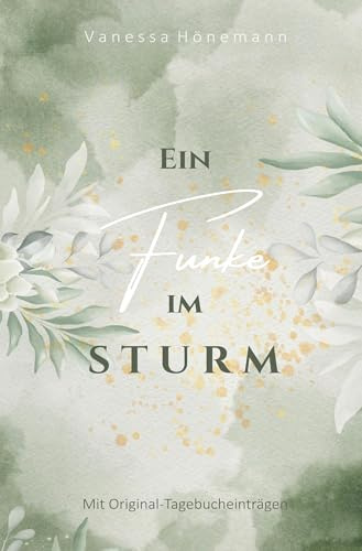 Ein Funke im Sturm: Mit Original-Tagebucheinträgen | Eine wahre Geschichte über Verlust, Trauer und das Weiterleben danach
