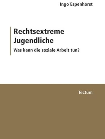 Rechtsextreme Jugendliche. Was kann die soziale Arbeit tun?