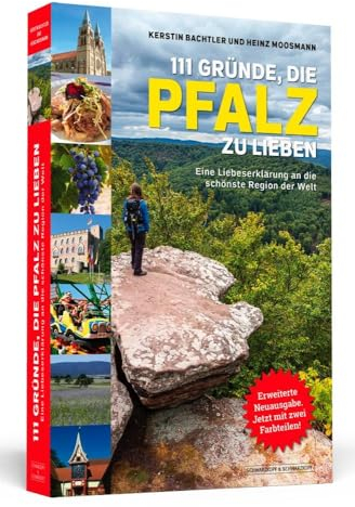 111 Gründe, die Pfalz zu lieben: Eine Liebeserklärung an die schönste Region der Welt | Aktualisierte und erweiterte Neuausgabe.
