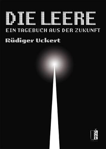 Die Leere: Ein Tagebuch aus der Zukunft: Ein Tagebuch aus der Zukunft. Roman