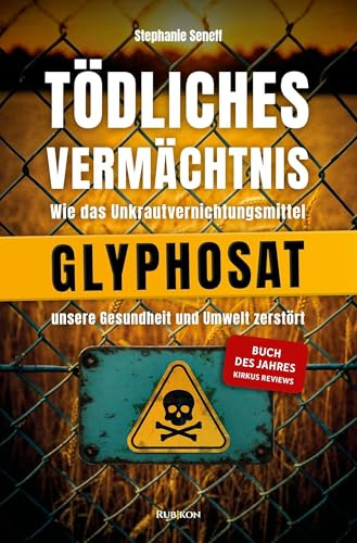 Tödliches Vermächtnis: Wie das Unkrautvernichtungsmittel Glyphosat unsere Gesundheit und Umwelt zerstört