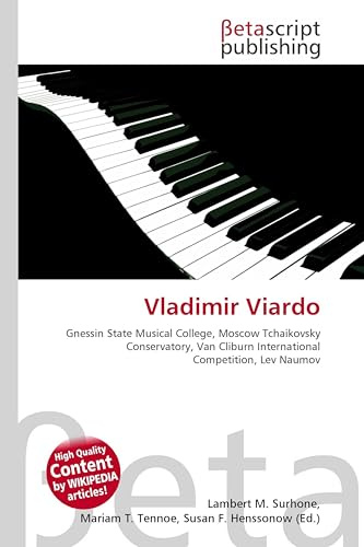 Vladimir Viardo: Gnessin State Musical College, Moscow Tchaikovsky Conservatory, Van Cliburn International Competition, Lev Naumov