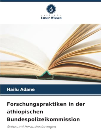 Forschungspraktiken in der äthiopischen Bundespolizeikommission: Status und Herausforderungen