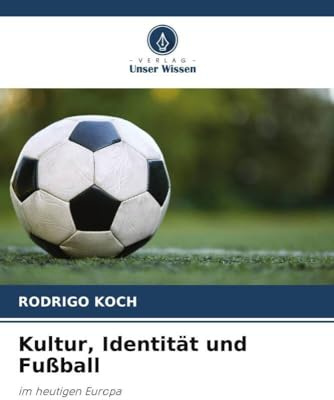 Kultur, Identität und Fußball: im heutigen Europa