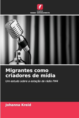 Migrantes como criadores de mídia: Um estudo sobre a estação de rádio FM4