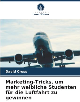 Marketing-Tricks, um mehr weibliche Studenten für die Luftfahrt zu gewinnen
