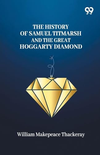 The History Of Samuel Titmarsh And The Great Hoggarty Diamond