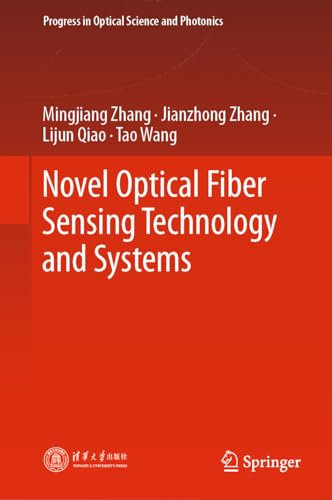 Novel Optical Fiber Sensing Technology and Systems (Progress in Optical Science and Photonics, 28)