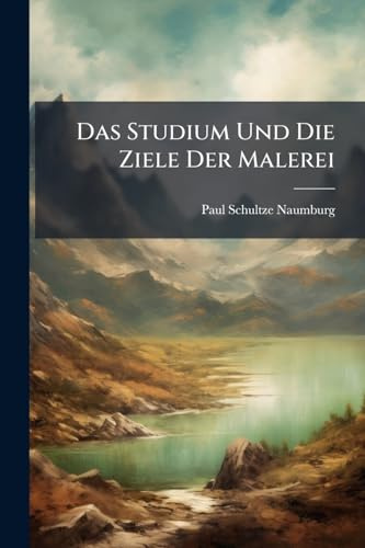 Das Studium Und Die Ziele Der Malerei