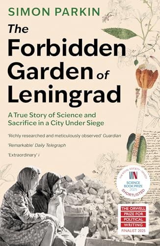 The Forbidden Garden of Leningrad: A True Story of Science and Sacrifice in a City under Siege