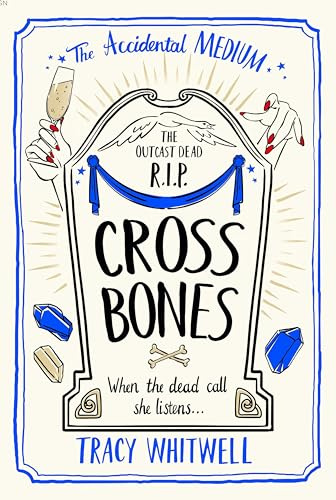 Cross Bones: The dead won't rest in the third book in this quirky crime series: 3 (The Accidental Medium, 3)
