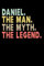 Daniel The Man The Myth The Legend: Personalized Notebook Journal, College Ruled, Lined, 6 x 9 inches, 100 Pages Personal Notebook, Composition Notebooks