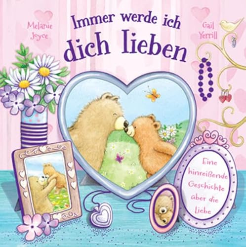 Immer werde ich dich lieben: Eine hinreißende Geschichte über die Liebe