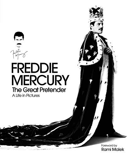 Freddie Mercury The Great Pretender: A Life in Pictures (Freddie Mercury - The Great Pretender, a Life in Pictures: Authorised by the Freddie Mercury Estate)