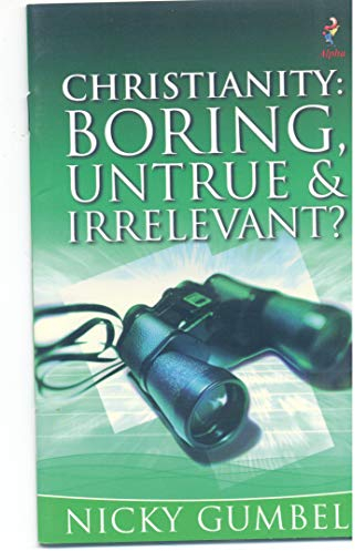 Christianity: Boring, Untrue and Irrelevant?