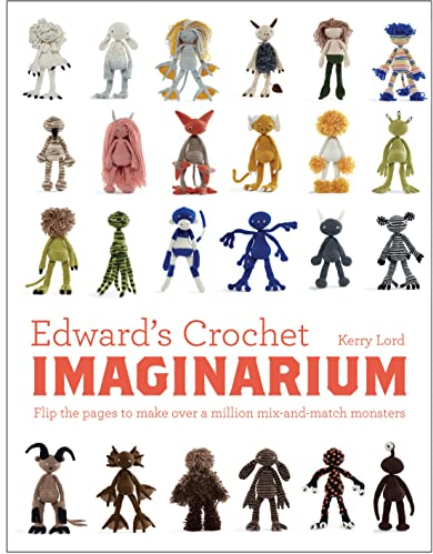 Edward's Crochet Imaginarium: Flip the pages to make over a million mix-and-match monsters (Edward's Menagerie)