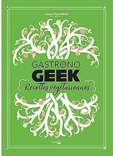 Gastronogeek recettes végétariennes