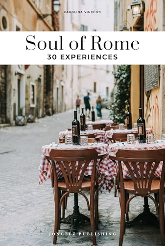 Soul of Rome Guide: 30 unforgettable experiences that capture the soul of Rome (Jonglez Soul of Guides)