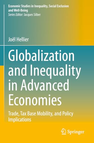 Globalization and Inequality in Advanced Economies: Trade, Tax Base Mobility, and Policy Implications (Economic Studies in Inequality, Social Exclusion and Well-Being)