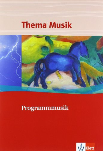 Programmmusik: Themenheft Klasse 5 bis 10 (Thema Musik)